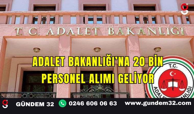Adalet Bakanlığı’na 20 Bin Personel Alımı Geliyor
