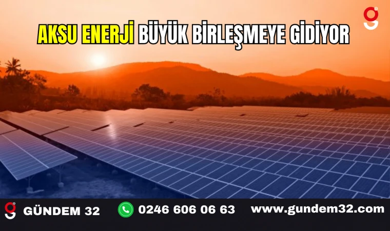 Aksu Enerji Büyük Birleşmeye Gidiyor