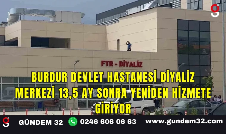 Burdur Devlet Hastanesi Diyaliz Merkezi 13,5 Ay Sonra Yeniden Hizmete Giriyor
