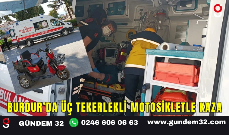Burdur’da Üç Tekerlekli Motosikletle Kaza