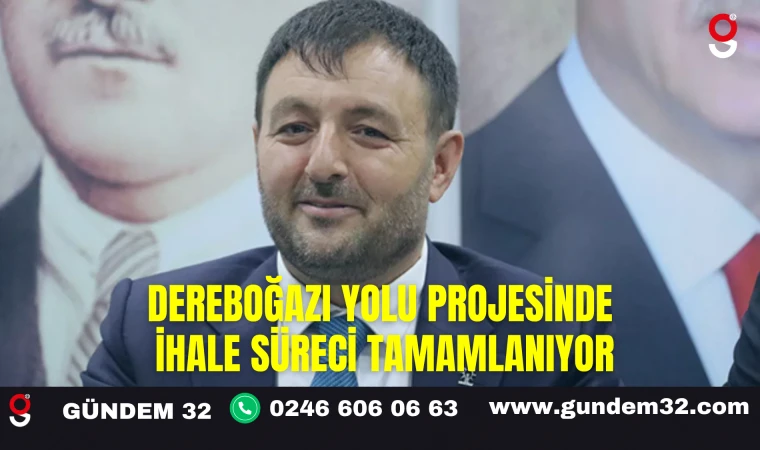 Dereboğazı Yolu Projesinde İhale Süreci Tamamlanıyor
