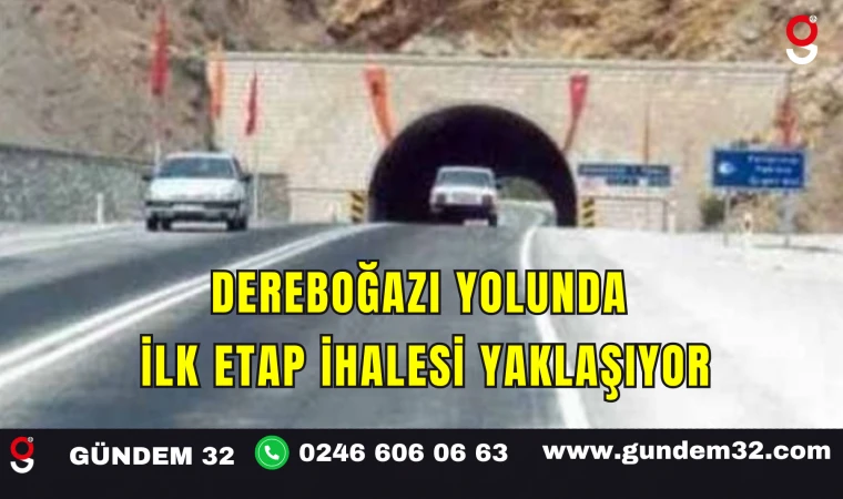 Dereboğazı Yolunda İlk Etap İhalesi Yaklaşıyor