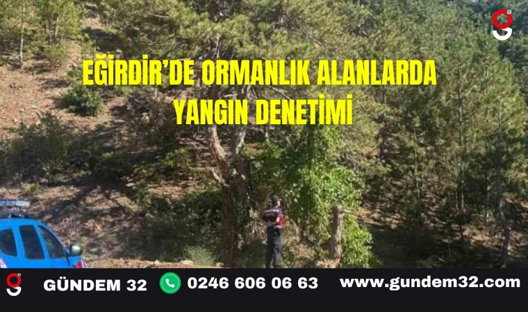 Eğirdir’de Ormanlık Alanlarda Yangın Denetimi