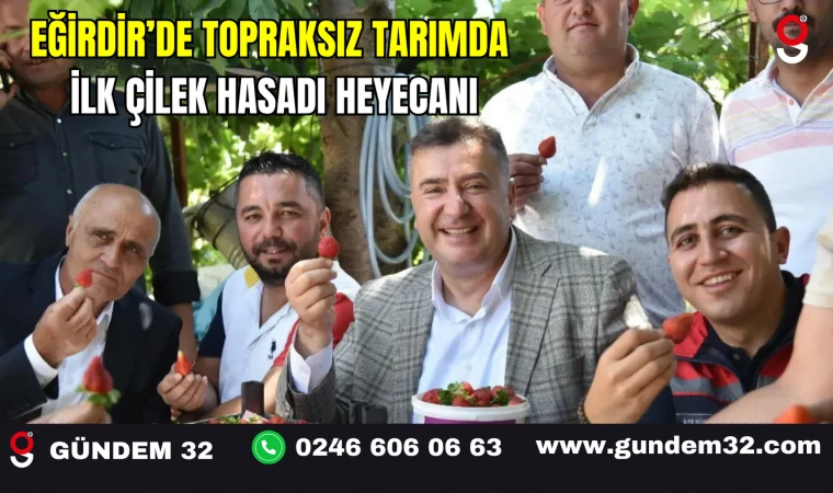 Eğirdir’de Topraksız Tarımda İlk Çilek Hasadı Heyecanı