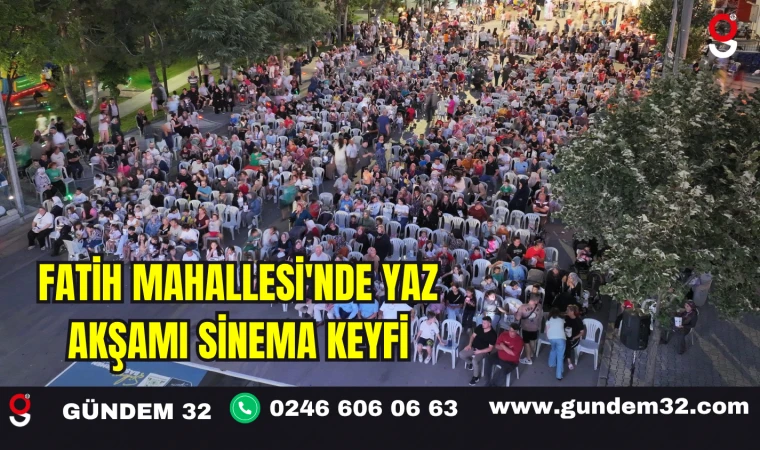 Fatih Mahallesi'nde Yaz Akşamı Sinema Keyfi