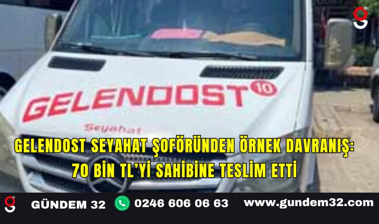 Gelendost Seyahat Şoföründen Örnek Davranış: 70 Bin TL’yi Sahibine Teslim Etti