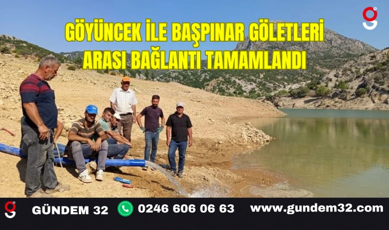 Göyüncek ile Başpınar Göletleri Arası Bağlantı Tamamlandı