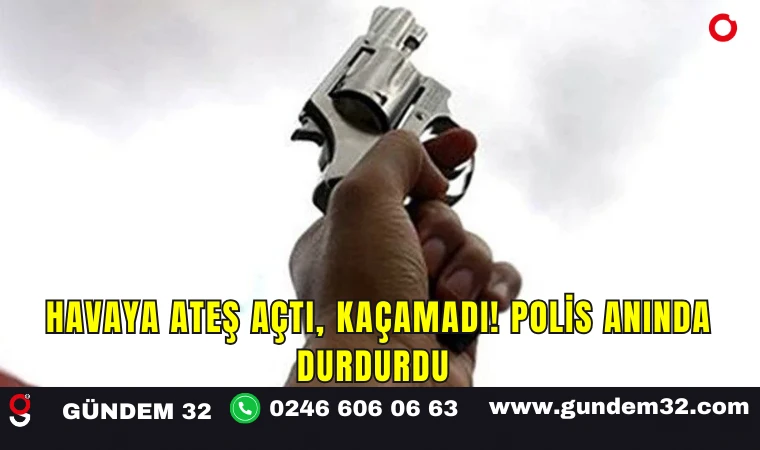 Havaya Ateş Açtı, Kaçamadı! Polis Anında Durdurdu