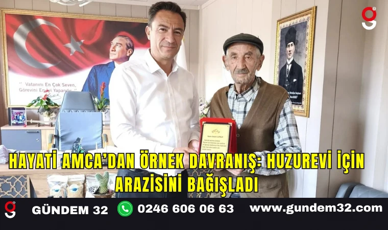 Hayati Amca’dan Örnek Davranış: Huzurevi İçin Arazisini Bağışladı