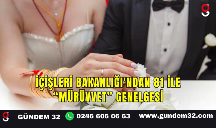 İçişleri Bakanlığı'ndan 81 İle “Mürüvvet” Genelgesi