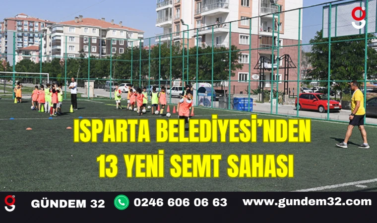 Isparta Belediyesi’nden 13 Yeni Semt Sahası
