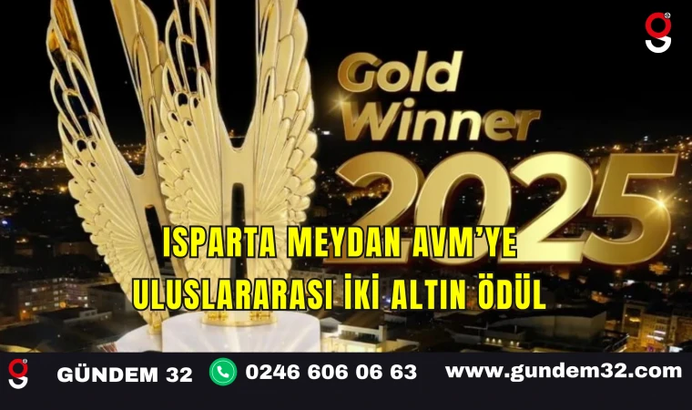Isparta Meydan AVM’ye Uluslararası İki Altın Ödül