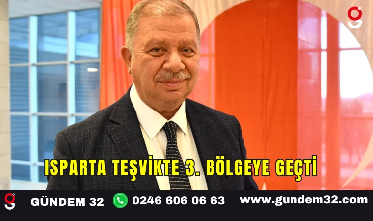 ISPARTA TEŞVİKTE 3. BÖLGEYE GEÇTİ