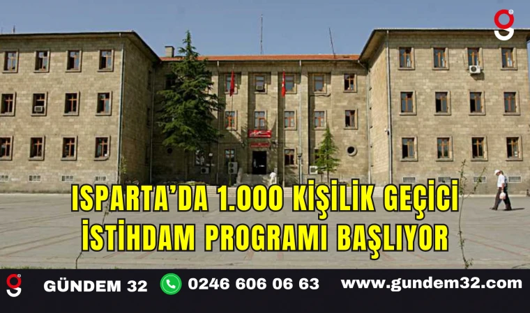 Isparta’da 1.000 Kişilik Geçici İstihdam Programı Başlıyor