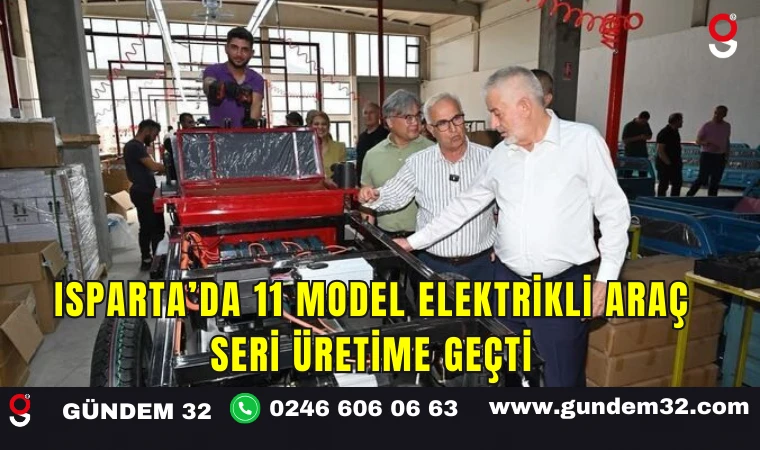 Isparta’da 11 Model Elektrikli Araç Seri Üretime Geçti