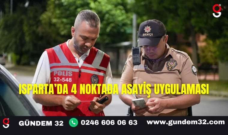 Isparta’da 4 Noktada Asayiş Uygulaması