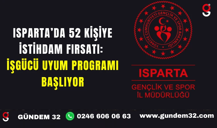 Isparta’da 52 Kişiye İstihdam Fırsatı: İşgücü Uyum Programı Başlıyor