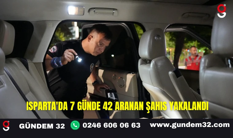 Isparta'da 7 Günde 42 Aranan Şahıs Yakalandı