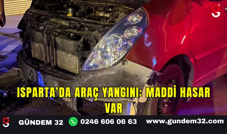 Isparta’da Araç Yangını: Maddi Hasar Var