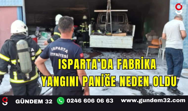 Isparta’da Fabrika Yangını Paniğe Neden Oldu