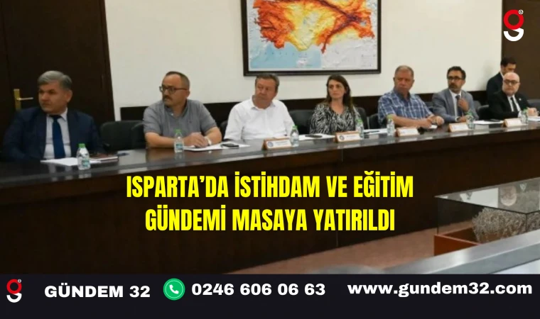 Isparta’da İstihdam ve Eğitim Gündemi Masaya Yatırıldı