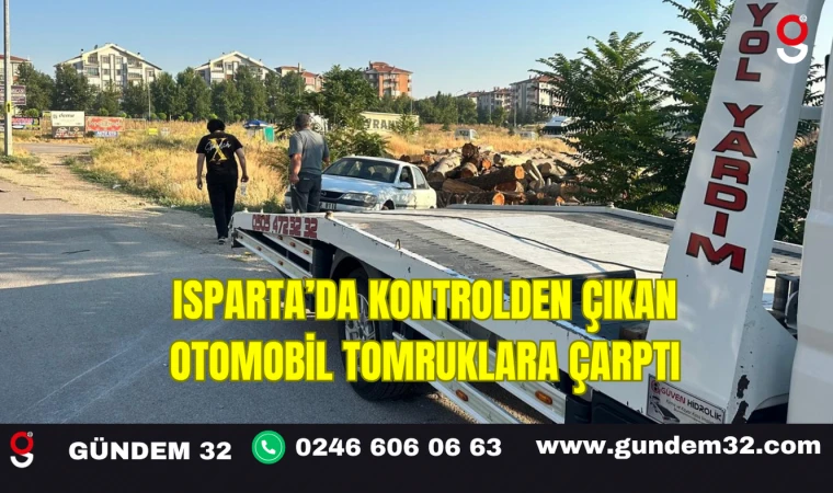 Isparta’da Kontrolden Çıkan Otomobil Tomruklara Çarptı