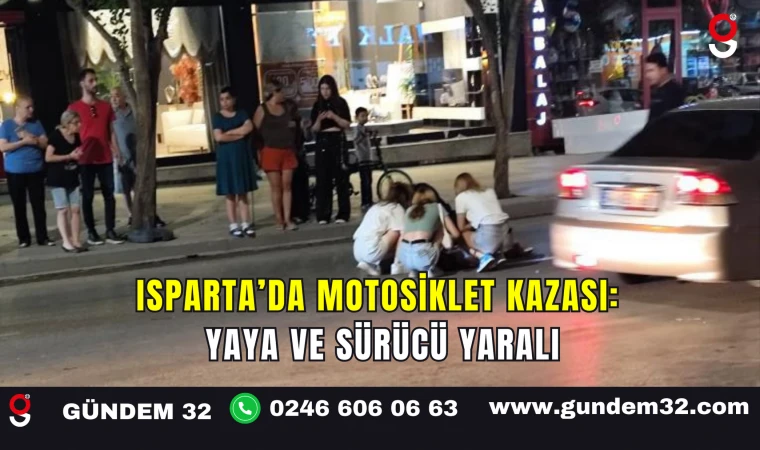 Isparta’da Motosiklet Kazası: Yaya ve Sürücü Yaralı