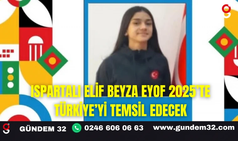 Ispartalı Elif Beyza EYOF 2025’te Türkiye’yi Temsil Edecek