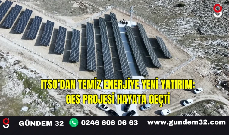 ITSO’dan Temiz Enerjiye Yeni Yatırım: GES Projesi Hayata Geçti
