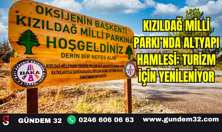 Kızıldağ Milli Parkı’nda Altyapı Hamlesi: Turizm İçin Yenileniyor