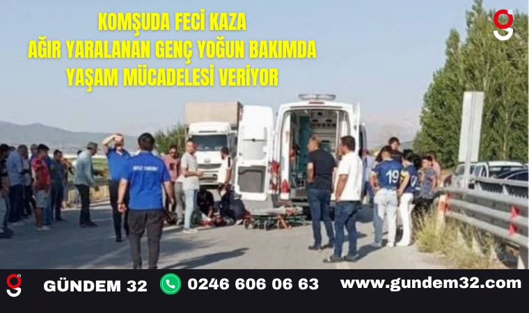 Komşuda Feci Kaza Ağır Yaralanan Genç Yoğun Bakımda Yaşam Mücadelesi Veriyor