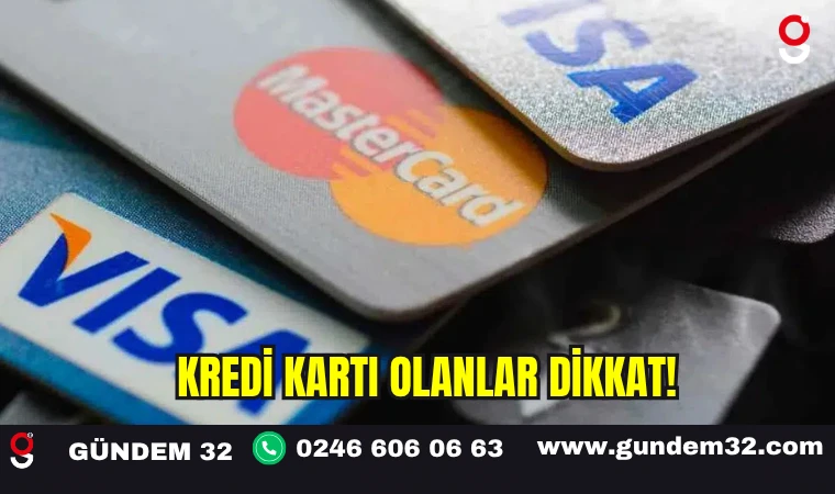 Kredi Kartı Olanlar Dikkat!
