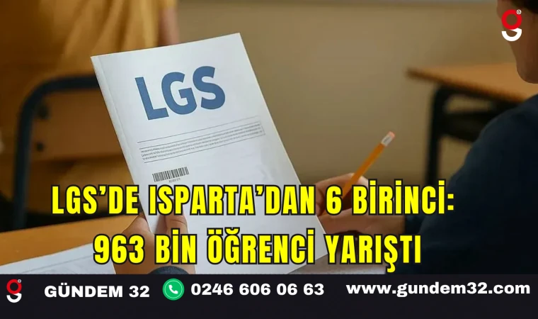 LGS’de Isparta’dan 6 Birinci: 963 Bin Öğrenci Yarıştı