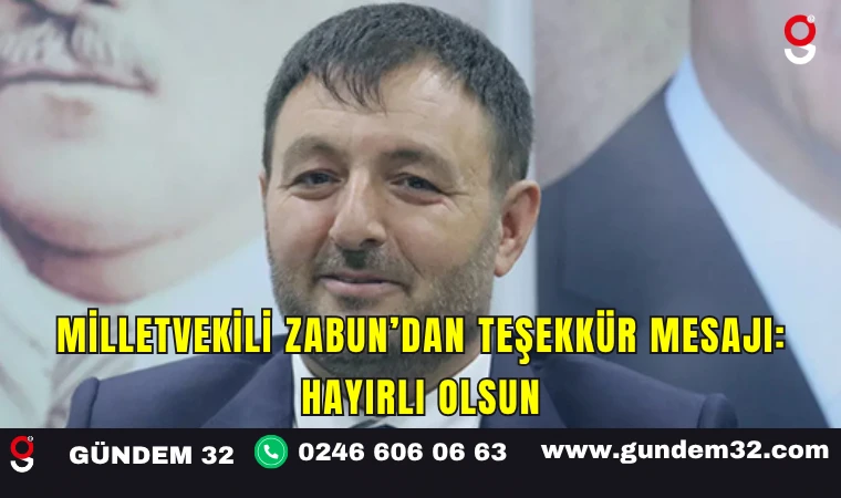 Milletvekili Zabun’dan Teşekkür Mesajı: Hayırlı Olsun