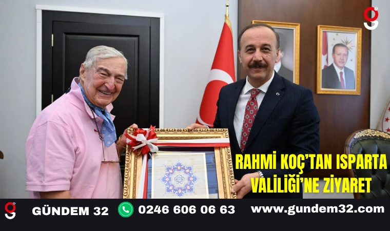 Rahmi Koç’tan Isparta Valiliği’ne Ziyaret