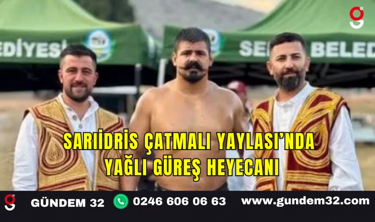 Sarıidris Çatmalı Yaylası’nda Yağlı Güreş Heyecanı