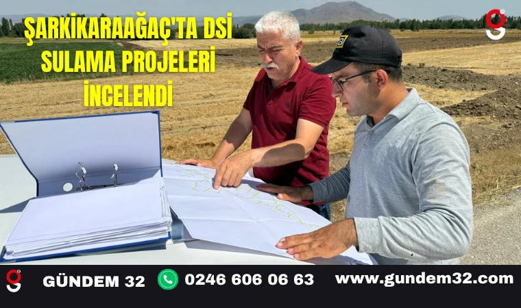 Şarkikaraağaç'ta DSİ Sulama Projeleri İncelendi