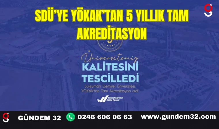 SDÜ’ye YÖKAK’tan 5 Yıllık Tam Akreditasyon