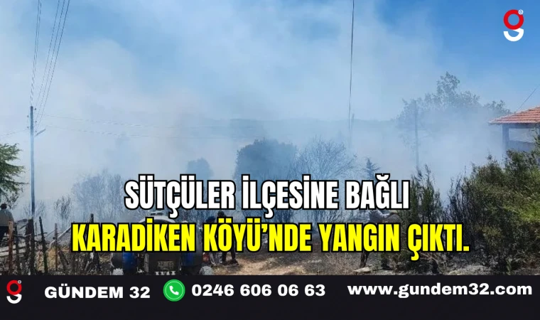 Sütçüler İlçesine Bağlı Karadiken Köyü’nde Yangın Çıktı.