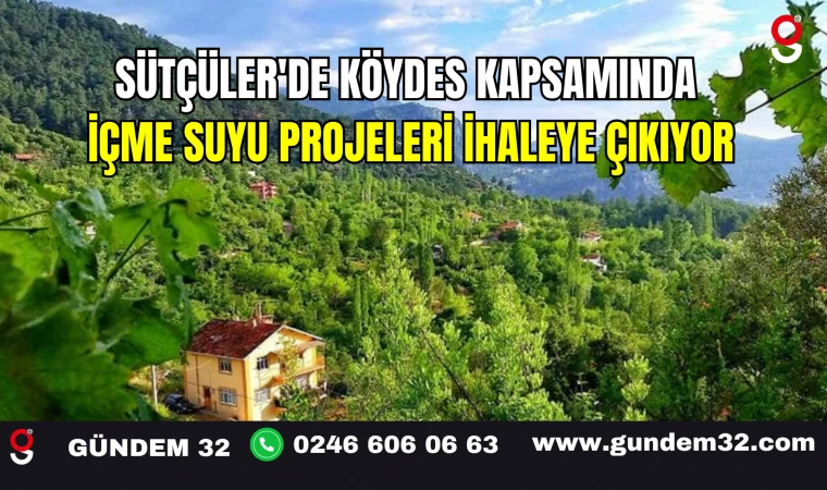 Sütçüler'de KÖYDES Kapsamında İçme Suyu Projeleri İhaleye Çıkıyor