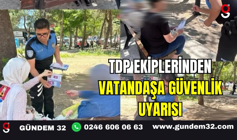 TDP Ekiplerinden Vatandaşa Güvenlik Uyarısı
