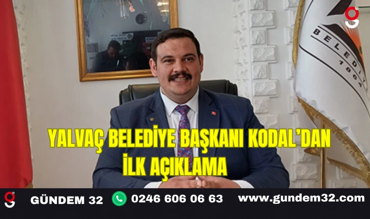 Yalvaç Belediye Başkanı Kodal’dan İlk Açıklama