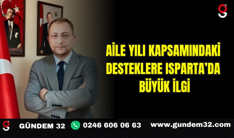 Aile Yılı Kapsamındaki Desteklere Isparta’da Büyük İlgi