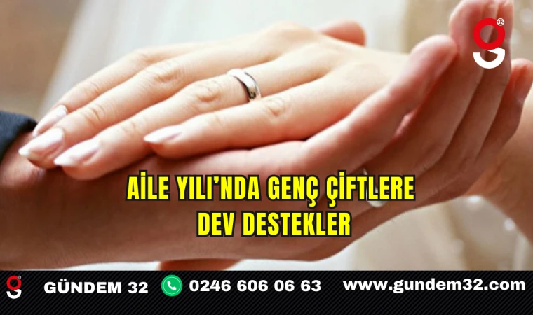 Aile Yılı’nda Genç Çiftlere Dev Destekler