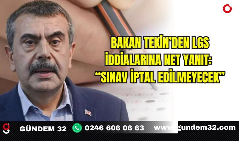 Bakan Tekin’den LGS İddialarına Net Yanıt: “Sınav İptal Edilmeyecek”