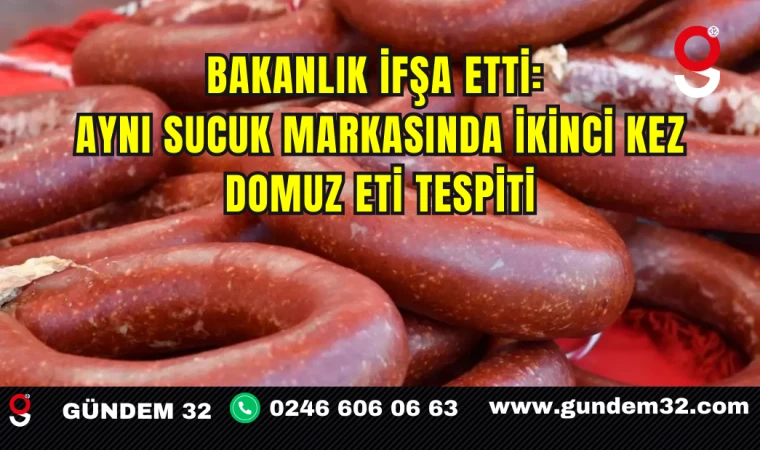 Bakanlık İfşa Etti: Aynı Sucuk Markasında İkinci Kez Domuz Eti Tespiti