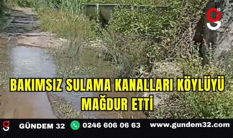 Bakımsız Sulama Kanalları Köylüyü Mağdur Etti
