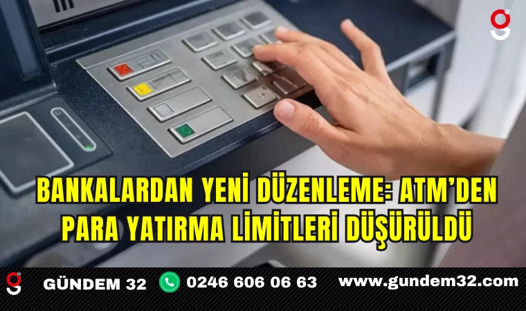 Bankalardan Yeni Düzenleme: ATM’den Para Yatırma Limitleri Düşürüldü