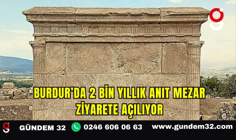 Burdur’da 2 Bin Yıllık Anıt Mezar Ziyarete Açılıyor
