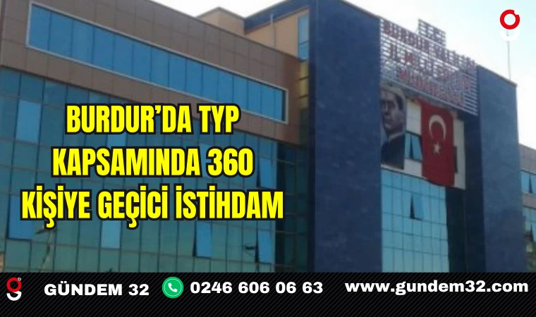 Burdur’da TYP Kapsamında 360 Kişiye Geçici İstihdam